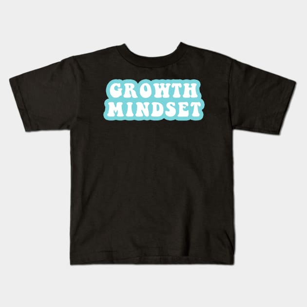 Growth Mindset Kids T-Shirt by CityNoir